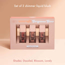 Set of 3 shimmer liquid blush. Shades: Dazzled, Blossom, Lovely